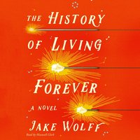 History of Living Forever - Jake Wolff - audiobook