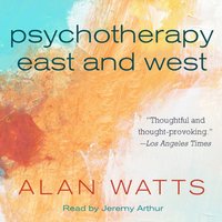 Psychotherapy East and West - Alan Watts - audiobook