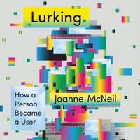 Lurking - Joanne McNeil - audiobook