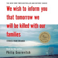 We Wish to Inform You That Tomorrow We Will Be Killed with Our Families - Philip Gourevitch - audiobook