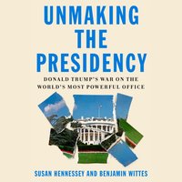 Unmaking the Presidency - Susan Hennessey - audiobook