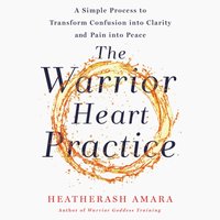 Warrior Heart Practice - HeatherAsh Amara - audiobook