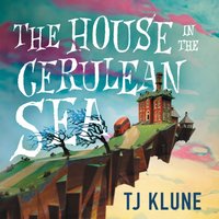 House in the Cerulean Sea - TJ Klune - audiobook