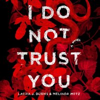 I Do Not Trust You - Laura J. Burns - audiobook