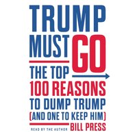 Trump Must Go - Bill Press - audiobook