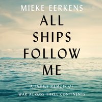 All Ships Follow Me - Mieke Eerkens - audiobook