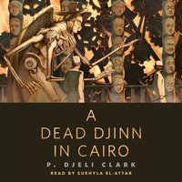 Dead Djinn in Cairo - P. Djeli Clark - audiobook