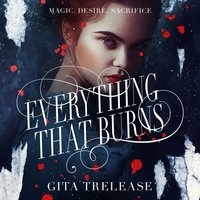 Everything That Burns - Gita Trelease - audiobook