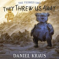 They Threw Us Away - Daniel Kraus - audiobook