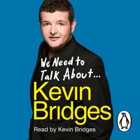 We Need to Talk About . . . Kevin Bridges - Kevin Bridges - audiobook