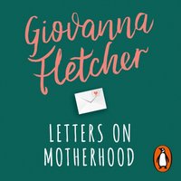 Letters on Motherhood - Giovanna Fletcher - audiobook