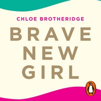 Brave New Girl - Chloe Brotheridge - audiobook