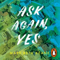 Ask Again, Yes - Mary Beth Keane - audiobook