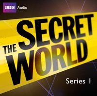 Secret World, The  Series 1 Featuring Jon Culshaw - Bill Dare - audiobook