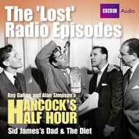 Hancock's Half Hour The 'Lost' Radio Episodes: Sid James's Dad & The Diet - Alan Simpson - audiobook