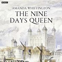 Nine Days Queen, The BBC Radio 4 Afternoon Play) - Amanda Whittington - audiobook