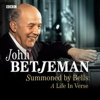 Summoned By Bells  A Life In Verse - John Betjeman - audiobook