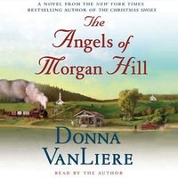 Angels of Morgan Hill - Donna VanLiere - audiobook