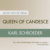 Queen of Candesce - Karl Schroeder - audiobook