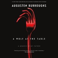 Wolf at the Table - Augusten Burroughs - audiobook