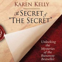Secret of The Secret - Karen Kelly - audiobook