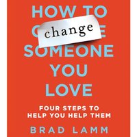 How to Change Someone You Love - Brad Lamm - audiobook