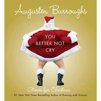 You Better Not Cry - Augusten Burroughs - audiobook