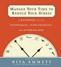 Manage Your Time to Reduce Your Stress - Rita Emmett - audiobook