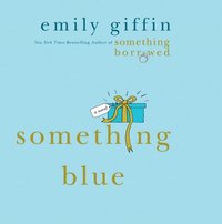 Something Blue - Emily Giffin - audiobook