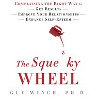 Squeaky Wheel - Ph.D. Guy Winch - audiobook