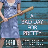 Bad Day for Pretty - Sophie Littlefield - audiobook