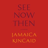 See Now Then - Jamaica Kincaid - audiobook