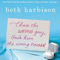 Chose the Wrong Guy, Gave Him the Wrong Finger - Beth Harbison - audiobook