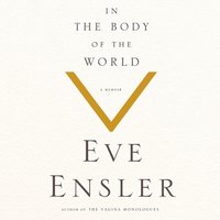 In the Body of the World - Eve Ensler - audiobook