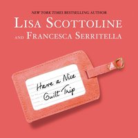 Have a Nice Guilt Trip - Lisa Scottoline - audiobook