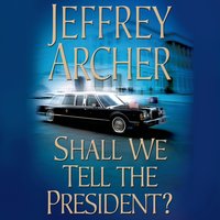 Shall We Tell the President? - Jeffrey Archer - audiobook