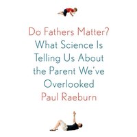 Do Fathers Matter? - Paul Raeburn - audiobook