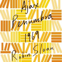 Ajax Penumbra 1969 - Robin Sloan - audiobook
