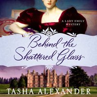 Behind the Shattered Glass - Tasha Alexander - audiobook