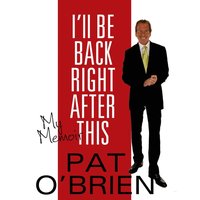 I'll Be Back Right After This - Pat O'Brien - audiobook
