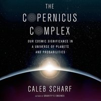 Copernicus Complex - Caleb Scharf - audiobook
