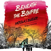 Beneath the Bonfire - Nickolas Butler - audiobook