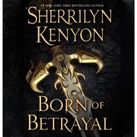 Born of Betrayal - Sherrilyn Kenyon - audiobook