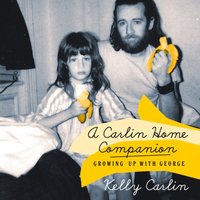 Carlin Home Companion - Kelly Carlin - audiobook