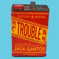 Trouble in Me - Jack Gantos - audiobook