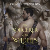 Sorcerer of the Wildeeps - Kai Ashante Wilson - audiobook