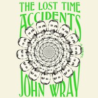 Lost Time Accidents - John Wray - audiobook