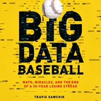 Big Data Baseball - Travis Sawchik - audiobook