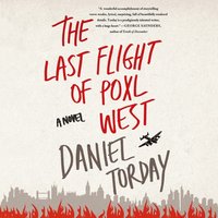Last Flight of Poxl West - Daniel Torday - audiobook