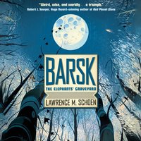 Barsk: The Elephants' Graveyard - Lawrence M. Schoen - audiobook